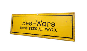Bee Signs - 'Bee-Ware BUSY BEES AT WORK'